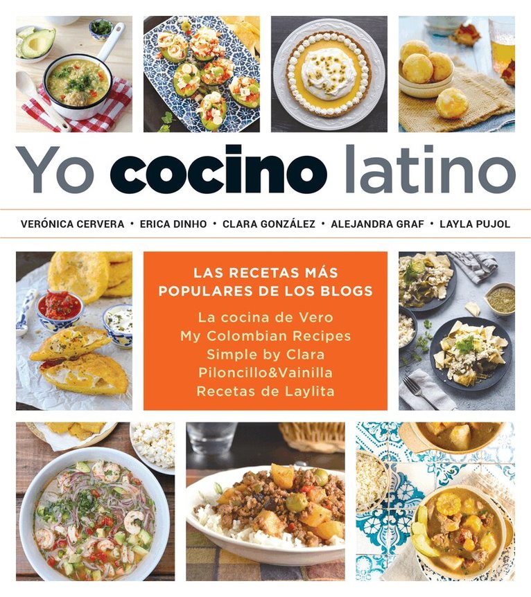 Verónica Cervera, Erica Dinho, Clara Gonzalez, Alejandra Graf, Layla Pujol - Yo cocino latino: Las mejores recetas de cinco populares blogs de cocina hispana / I Cook Latin Food: The Best Recipes from 5 Popular Hispanic Cooking Bl, Häftad. Tillgänglighet: Lägg i varukorg