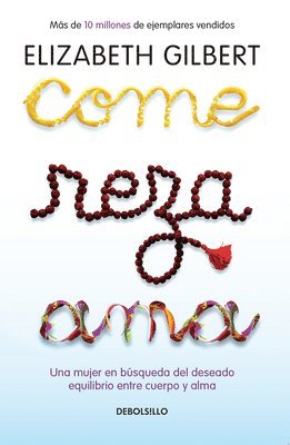 Elizabeth Gilbert - Come, Reza, AMA / Eat, Pray, Love: Una Mujer En Bã°squeda del Deseado Equilibrio Entre El Cuerpo Y El Alma, Häftad