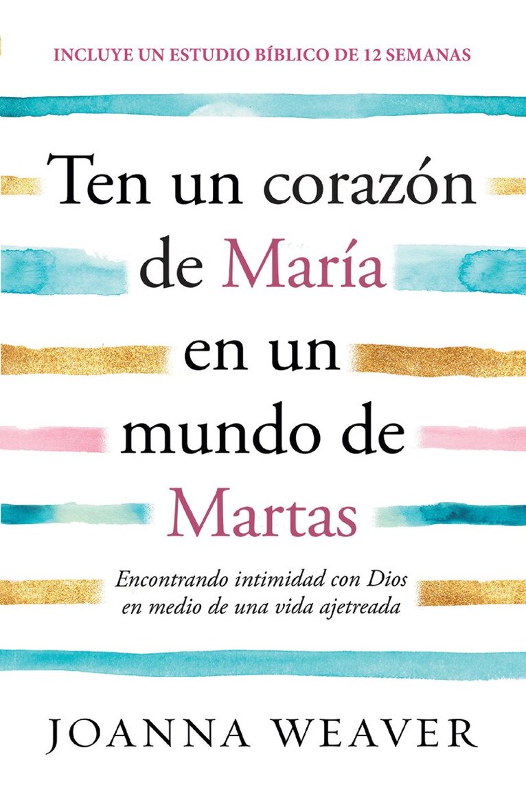 Joanna Weaver - Ten un corazón de María en un mundo de Martas / Having a Mary Heart in a Martha World, Häftad