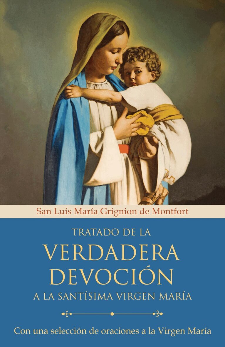 San Luis María Grignion de Montfort - Tratado de la verdadera devoción a la Santísima Virgen María / True Devotion to Mary: With Curated Prayers to the Blessed Virgin Mary, Häftad