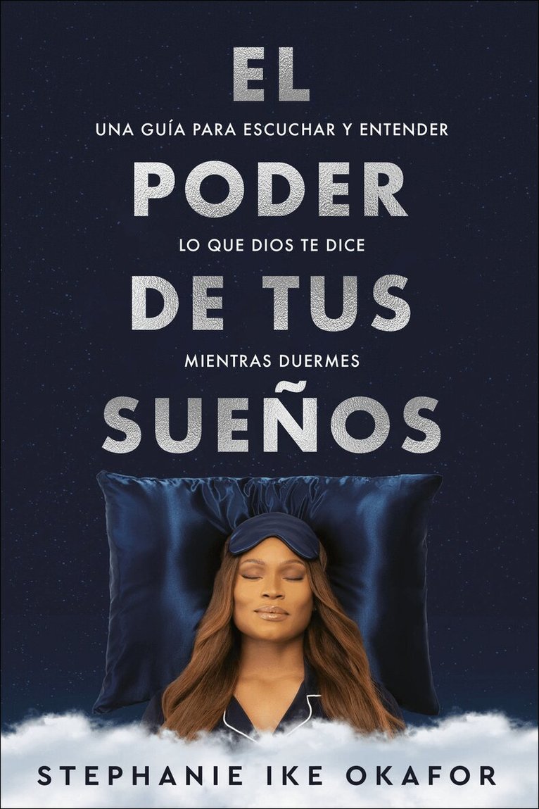 Stephanie Ike Okafor - El poder de tus sueños: Una guía para escuchar y entender lo que Dios te dice mi entras duermes / The Power of Your Dreams, Häftad