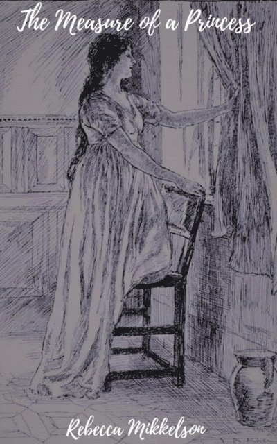 Rebecca Mikkelson - Measure of a Princess, E-bok