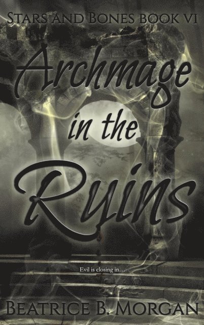 Beatrice B. Morgan - Archmage in the Ruins, E-bok