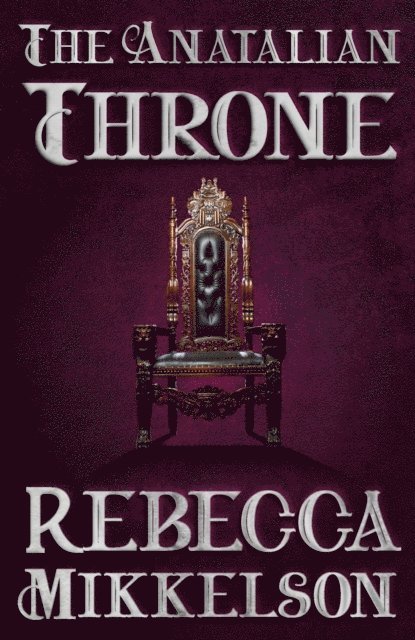 Rebecca Mikkelson - Anatalian Throne, E-bok