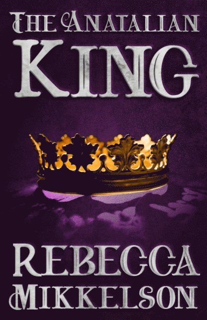 Rebecca Mikkelson - Anatalian King, E-bok