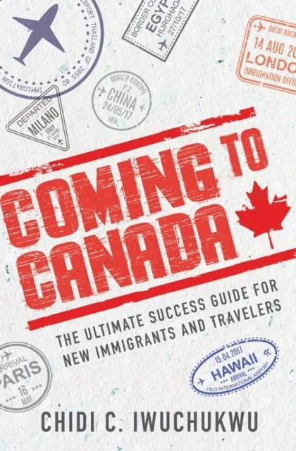 Chidi C. Iwuchukwu - Coming to Canada, E-bok