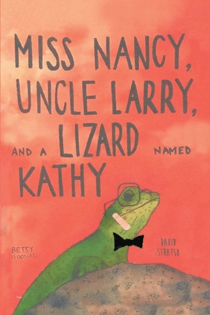 Betsy Noonan - Miss Nancy, Uncle Larry, and a Lizard named Kathy, E-bok. Tillgänglighet: Lägg i varukorg