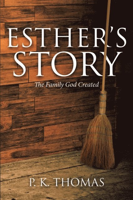 P. Thomas - Esther's Story: The Family God Created, E-bok