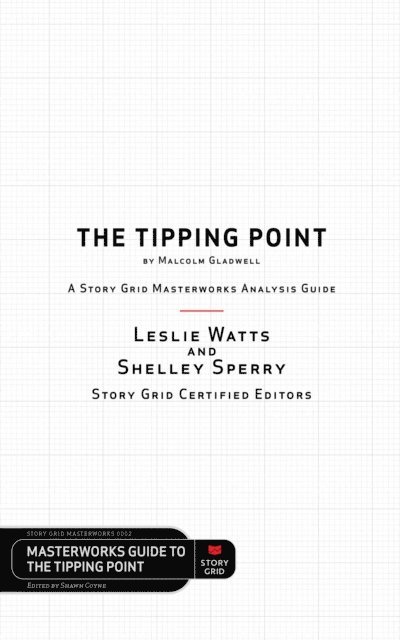 Shelley Sperry, Leslie Watts, Shawn Coyne - Tipping Point by Malcolm Gladwell - A Story Grid Masterwork Analysis Guide, E-bok