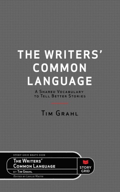 Tim Grahl, Leslie Watts - Writers' Common Language, E-bok