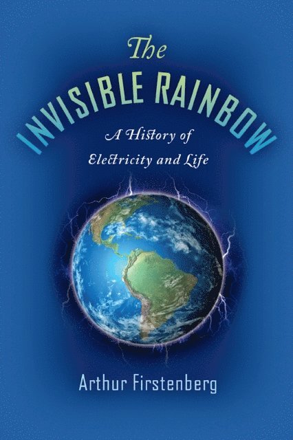 Arthur Firstenberg - Invisible Rainbow, E-bok