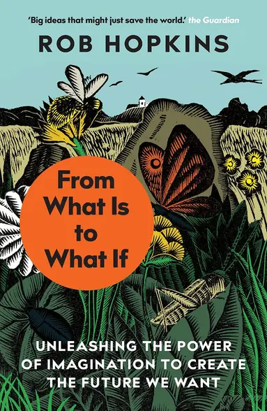 Rob Hopkins - From What Is to What If, Häftad