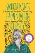 Sandor Katz's Fermentation Journeys