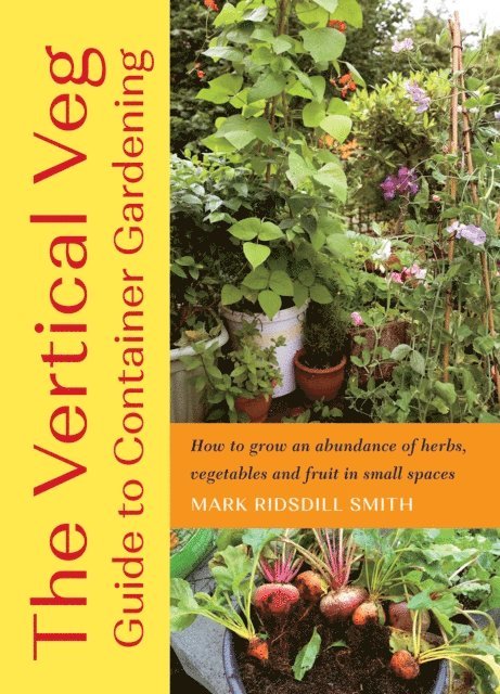 Mark Ridsdill Smith - Vertical Veg Guide to Container Gardening, E-bok