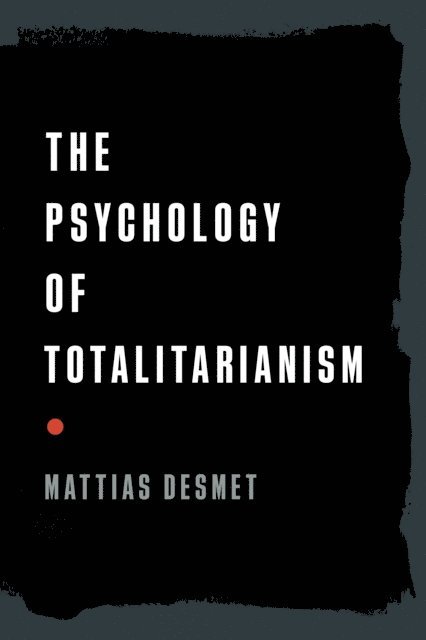 Mattias Desmet - Psychology of Totalitarianism, E-bok