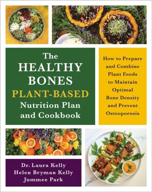 Jummee Park, Helen Kelly, Laura Kelly - Healthy Bones Plant-Based Nutrition Plan and Cookbook, E-bok