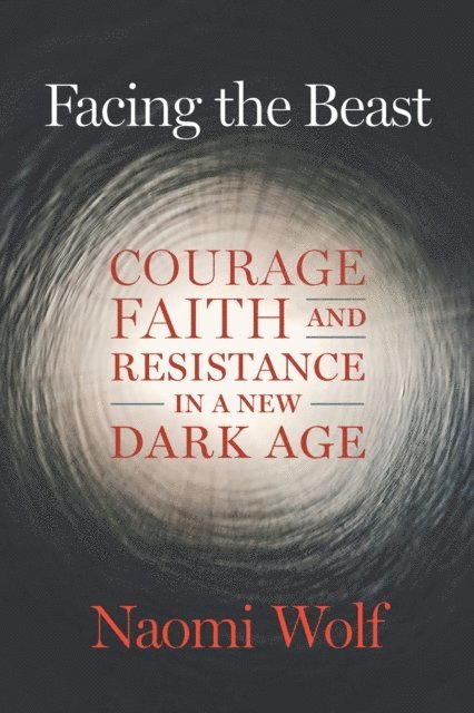 Naomi Wolf - Facing the Beast, E-bok