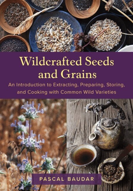 Pascal Baudar - Wildcrafted Seeds and Grains, E-bok