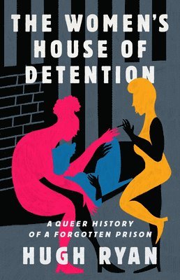 Hugh Ryan - The Women's House of Detention, Inbunden