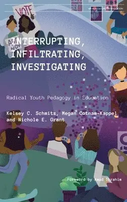 Kelsey C Schmitz, Megan Cotnam-Kappel, Nichole E Grant - Interrupting, Infiltrating, Investigating, Inbunden. Tillgänglighet: Lägg i varukorg