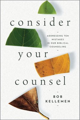Bob Kellemen - Consider Your Counsel, Häftad. Tillgänglighet: Lägg i varukorg