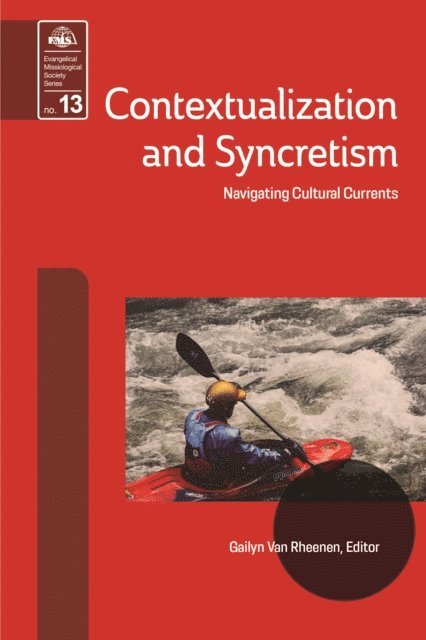Gailyn Van Rheenen - Contextualization and Syncretism, E-bok