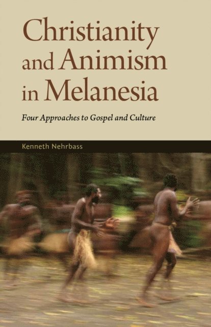 Kenneth Nehrbass - Christianity and Animism in Melanesia, E-bok