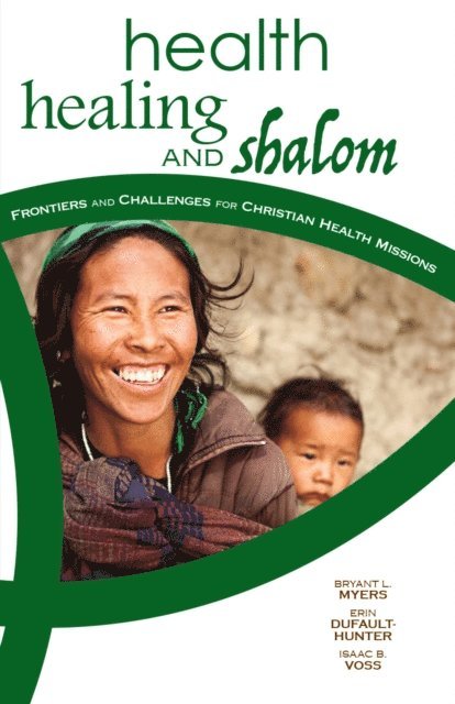 Isaac B. Voss, Erin Dufault-Hunter, Bryant L. Myers - Health, Healing, and Shalom, E-bok