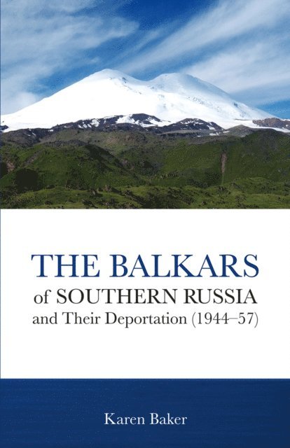 Karen Baker - Balkars of Southern Russia and Their Deportation (1944-57), E-bok