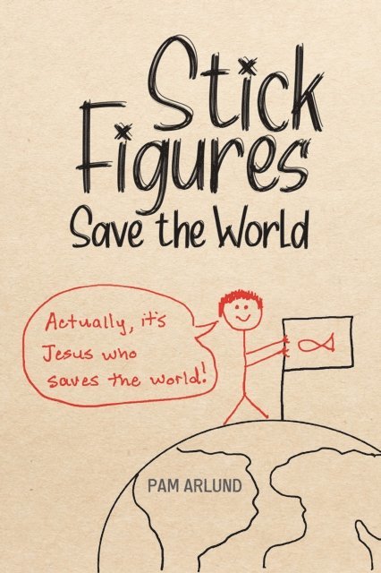 Pam Arlund - Stick Figures Save the World, E-bok