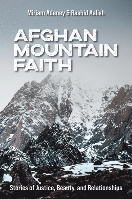Rashid Aalish, Miriam Adeney - Afghan Mountain Faith, E-bok