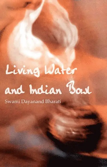 Swami Dayanand Bharati - Living Water and Indian Bowl (Revised Edition):, E-bok. Tillgänglighet: Lägg i varukorg