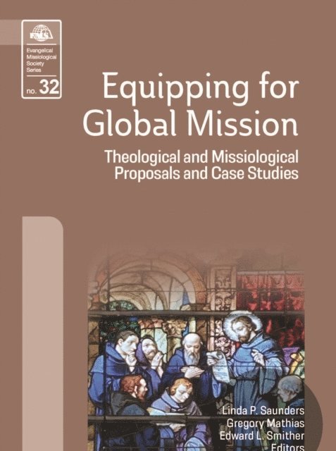 Edward L. Smither, Gregory Mathias, Linda P. Saunders - Equipping for Global Mission, E-bok