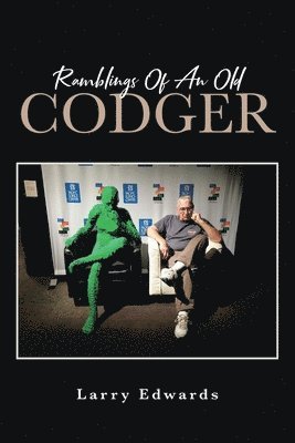 Larry Edwards - Ramblings Of An Old Codger, Häftad