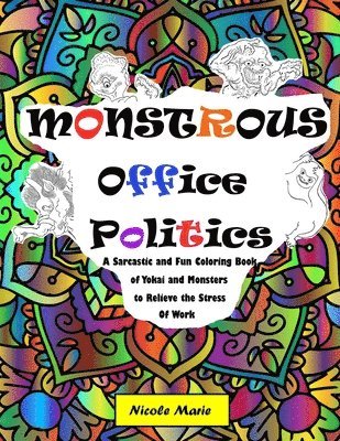Nicole Marie - Monstrous Office Politics: A Sarcastic and Fun Coloring Book of Yokai and Monsters to Relieve the Stress of Work, Häftad. Tillgänglighet: Lägg i varukorg