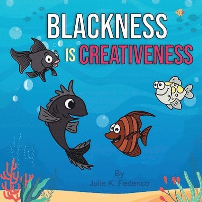 Julie K Federico, Glori Alexander - Blackness Is Creativeness, Häftad