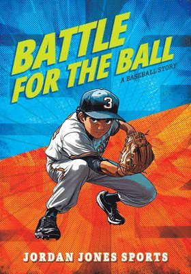 Jordan Jones - Battle for the Ball: A Baseball Story, Inbunden