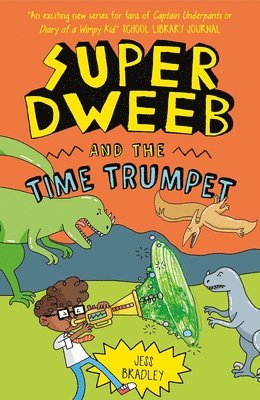Jess Bradley - Super Dweeb and the Time Trumpet, Inbunden
