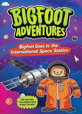 Mari Bolte - Bigfoot Goes to the International Space Station, Inbunden
