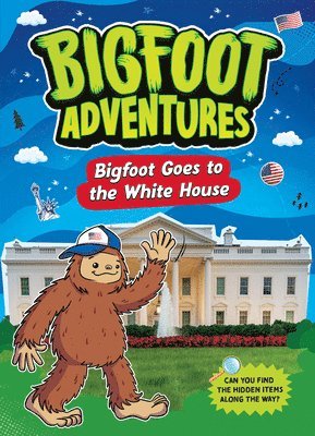 Mari Bolte - Bigfoot Goes to the White House, Häftad