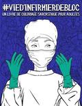 Vie d'infirmier de bloc: un livre de coloriage sarcastique pour adultes: Un livre anti-stress drôle et original pour les infirmiers de bloc et