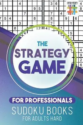 Strategy Game for Professionals Sudoku Books for Adults Hard