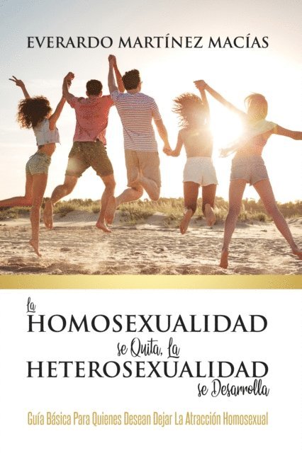 Everardo Martinez Macias - La Homosexualidad se Quita, la Heterosexualidad se Desarrolla, E-bok