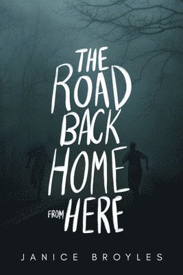 Janice Broyles - Road Back Home from Here, Häftad