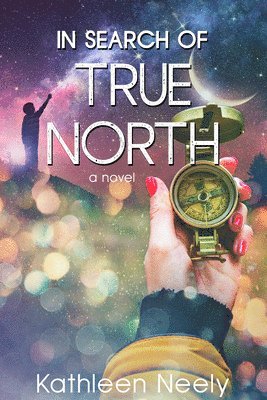 Kathleen Neely - In Search of True North, Häftad