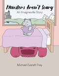 Monsters Aren't Scary: An Imagineville Story