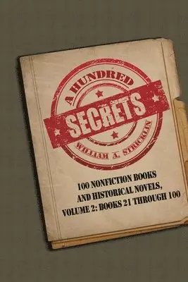 William a. Stricklin - A Hundred Secrets: 100 Nonfiction Books and Historical Novels, Volume 2: Books 21 Through 100, Häftad. Tillgänglighet: Lägg i varukorg