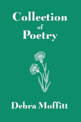 Debra Moffitt - Collection of Poetry, Häftad. Tillgänglighet: Lägg i varukorg