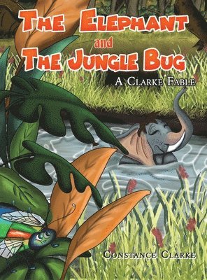 Constance Clarke - Elephant and the Jungle Bug, Inbunden. Tillgänglighet: Lägg i varukorg