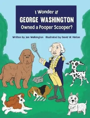 Jen Walkington - I Wonder if George Washington Owned a Pooper Scooper?, Inbunden. Tillgänglighet: Lägg i varukorg